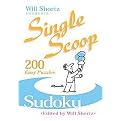 Will Shortz Presents Single Scoop Sudoku (200 Easy Puzzles) (Paperback)
