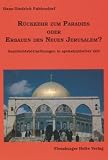 R�ckkehr zum Paradies oder Erbauen des Neuen Jerusalem?: Geschichtsbetrachtungen in apokalyptischer Zeit - Hans D Fuhlendorf