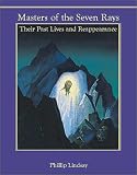 Masters of the Seven Rays: Their Past Lives and Reappearance