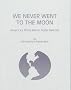 We Never Went to the Moon: America's Thirty Billion Dollar Swindle We Never Went to the Moon: America's Thirty Billion Dollar Swindle