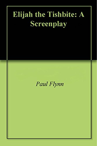 Elijah the Tishbite: A Screenplay