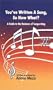 You've Written A Song, So Now What? A Guide to the Business of Songwriting for Songwriters, Musicians and Recording Artists