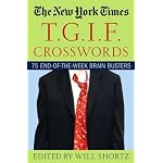 The New York Times T.G.I.F. Crosswords: 75 End-of-the-Week Brain Busters book cover