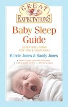 Great Expectations: Baby Sleep Guide: Sleep Solutions for You & Your Baby Great Expectations: Baby Sleep Guide: Sleep Solutions for You & Your Baby