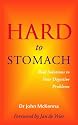 Hard to Stomach: Real Solutions to Your Digestive Problems