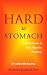 Hard to Stomach: Real Solutions to Your Digestive Problems