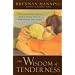 The Wisdom of Tenderness: What Happens When God's Fierce Mercy Transforms Our Lives