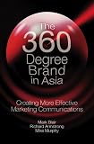 The 360 Degree Brand in Asia: Creating More Effective Marketing Communications