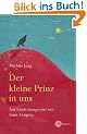 Der kleine Prinz in uns. Auf Entdeckungsreise mit Saint-Exupery