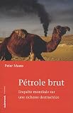 Petrole brut: Enquete mondiale sur une richesse destructrice