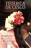 Anahita - Im Land des Monsuns - Federica de Cesco