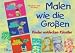 Malen wie die Großen.: Kinder entdecken Künstler