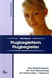 Traumberuf Flugbegleiterin / Flugbegleiter: Das Standardwerk f&uuml;r Ihre Bewerbung als Stewardess / Steward