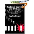 Bacterial Growth and Division: Biochemistry and Regulation of Prokaryotic and Eukaryotic Division Cycles by  Stephen Cooper