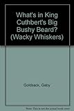 What's in King Cuthbert's big bushy beard?