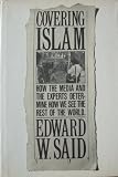 Covering Islam : how the media and the experts determine how we see the rest of the world