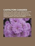 Cantautori Canadesi: Joni Mitchell, Avril LaVigne, Lara Fabian, Bryan Adams, Alanis Morissette, Shania Twain, Leonard Cohen, Gordon Lightfo