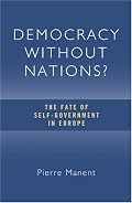 Democracy Without Nations: The Fate of Self-Government in Europe (Crosscurrents)