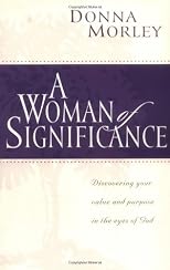 A Woman of Significance: Discovering Your Value and Purpose in the Eyes of God