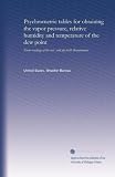 Psychrometric tables for obtaining the vapor pressure, relative humidity and temperature of the dew point: From readings of the wet- and dry-bulb thermometers