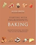 Used : Starting with Ingredients - Baking: Quintessential Recipes for the Way We Really Bake (Starting With Ingredients): Quintessential Recipes for the Way We ... Recipes for the Way We Really Bake