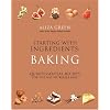 Starting with Ingredients: Baking: Quintessential Recipes for the Way We Really Bake