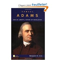Samuel Adams: Son of Liberty, Father of Revolution