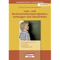 Lehrerb�cherei Grundschule - Kompakt: Lese- und Rechtschreibschwierigkeiten: vorbeugen und �berwinden: Von der Legasthenie zur LRS - LRS-Diagnose - F�rderkonzepte und �bungsmaterialien