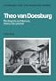 Theo Van Doesburg: Painting into Architecture, Theory into Practice (Cambridge Urban and Architectural Studies)
