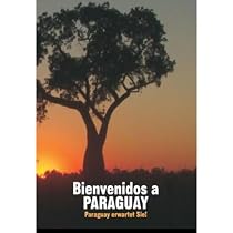Bienvenidos a Paraguay/ Paraquay erwartet Sie!