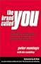 The Brand Called You: The Ultimate Brand-Building and Business Development Handbook to Transform Anyone into an Indispensable Personal Brand