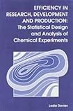 Efficiency in research, developemt, and production : the statistical design and analysis of chemical experiments