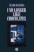 I No Longer Like Chocolates (Pioneer Collection)