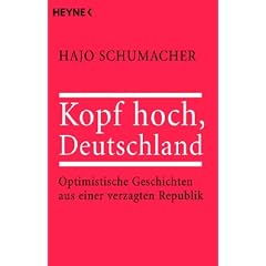 Kopf hoch, Deutschland. Optimistische Geschichten aus einer verzagten Republik (Broschiert)