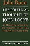 The political thought of John Locke : an historical account of the argument of the 'Two treatises of government'