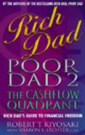 Rich Dad, Poor Dad 2: Cash Flow Quadrant - Rich Dad's Guide to Financial Freedom