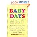 Baby Days: Activities, Ideas, and Games for Enjoying Daily Life with a Child Under Three