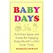 Baby Days: Activities, Ideas, and Games for Enjoying Daily Life with a Child Under Three