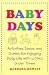 Baby Days: Activities, Ideas, and Games for Enjoying Daily Life with a Child Under Three