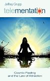 Telementation: Cosmic Feeling and the Law of Attraction   [TELEMENTATION 2/E] [Paperback]