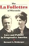 The LA Follettes of Wisconsin: Love and Politics in Progressive America
