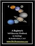 A Beginner's Self-Discovery Workbook in Astrology (Self-Discovery Workbooks in Astrology)