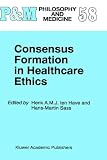 Review Springer  / Consensus Formation in Healthcare Ethics (Philosophy and Medicine / European Studies in Philosophy of Medicine)