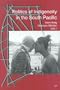 Politics of Indigeneity in the South Pacific: Recent Problems of Identity in Oceania (Novara - Contributions to Research on the Pacific)