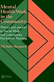 Mental Health Work in the Community
 Theory and Practice in Social Work and Community Psychiatric Nursing,
Michael Sheppard