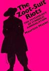The Zoot-Suit Riots: The Psychology of Symbolic Annihilation (Mexican American Monographs)