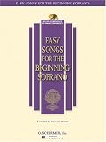 Easy Songs for the Beginning Soprano: With a companion CD of piano accompaniments (Easy Songs for Beginning Singers)