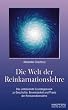Die Welt der Reinkarnationslehre: Das umfassende Grundlagenwerk zur Geschichte, Beweisbarkeit und Praxis der Reinkarnationslehre sowie ihre Bedeutung f�r Psychologie und das Weltbild des Christentums