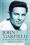 John Garfield: The Illustrated Career in Films And on Stage