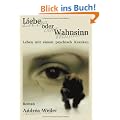 Liebe oder Wahnsinn - Leben mit einem psychisch Kranken